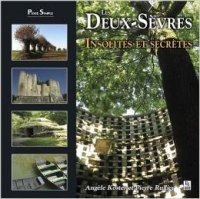 DEUX-SÈVRES (Les) insolites et secrètes