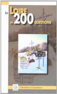 LOIRE (La) en 200 questions