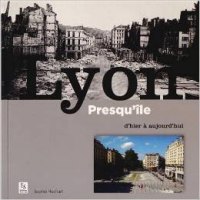LYON Presqu'île d'hier à aujourd'hui