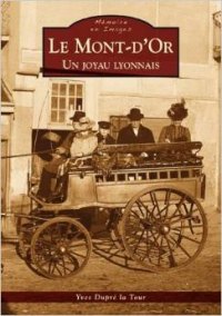 MONT-D'OR (Le). Un joyau lyonnais