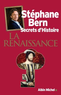 La Renaissance : Secrets d'histoire