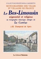 BAS-LIMOUSIN seigneurial et religieux ou Géographie (…)
