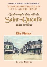 SAINT-QUENTIN (Guide complet de la ville de)