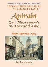 ANTRAIN (Essai d'histoire générale sur la paroisse et la (…)
