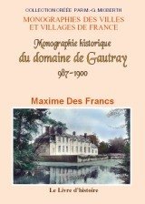GAUTRAY (Monographie historique du domaine de). 987-1900