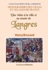 LANGRES (Une visite à la ville et au musée de)