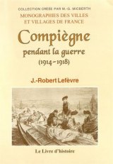 COMPIÈGNE pendant la guerre (1914-1918)