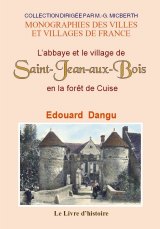 SAINT-JEAN-AUX-BOIS (L'abbaye et le village de) en la (…)