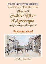 SAINT-DIER-D'AUVERGNE (Mon petit) qui fut mon grand royaume