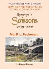 SOISSONS (Le martyre de). Août-1914 - Juillet 1918
