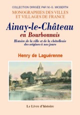 AINAY-LE-CHÂTEAU en Bourbonnais. Histoire de la ville et (…)