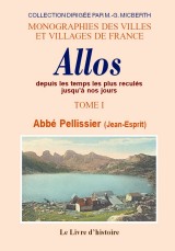 ALLOS (Histoire d') depuis les temps les plus reculés (…)