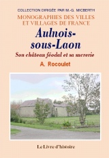 AULNOIS-SOUS-LAON Son château féodal et sa sucrerie