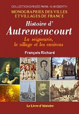 AUTREMENCOURT. La seigneurie, le village et les environs