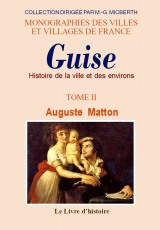 GUISE et ses environs - Volume II