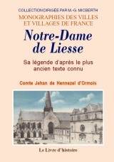 NOTRE-DAME DE LIESSE. Sa légende d'après le plus ancien (…)