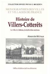 VILLERS-COTTERÊTS (Histoire de) La ville, le château, la (…)