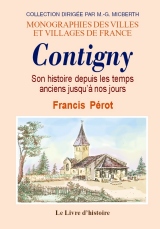 CONTIGNY. Son histoire depuis les temps anciens jusqu'à (...)