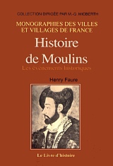 MOULINS (Histoire de) - Les événements historiques (Tome I)