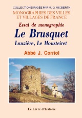 BRUSQUET (LE), Lauzière, Le mousteiret. Essai de monographie