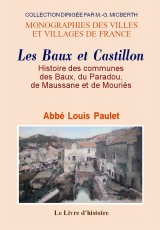 BAUX (LES) ET CASTILLON. Histoire des communes des Baux, (…)