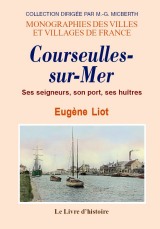 COURSEULLES-SUR-MER. Ses seigneurs, son port, ses huîtres