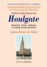 HOULGATE (Histoire pittoresque de), Beuzeval, Dives, (…)