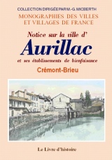 AURILLAC (Notice sur la ville d') et ses établissements (…)