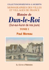 DUN-LE-ROI (Histoire de). Tome I