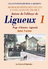 LIGUEUX (Autour de l'abbaye de). Tome I