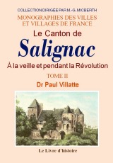 SALIGNAC (Le Canton de). Tome II. A la veille et (...)