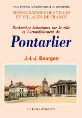 PONTARLIER (Recherches historiques sur la ville et (…)