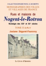 NOGENT-LE-ROTROU (Rues et maisons de). Tome II. De R à (...)