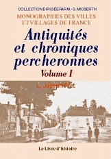 PERCHE. Antiquités et chroniques percheronnes - Tome I