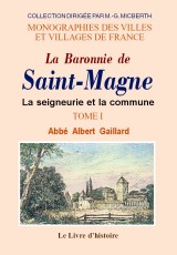 SAINT-MAGNE (La Baronnie de) - Tome I