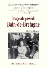 BAIN-DE-BRETAGNE (Images du passé de)