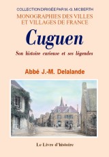 CUGUEN. Son histoire curieuse et ses légendes