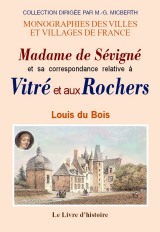 VITRÉ et les Rochers (Madame de Sévigné et sa (…)