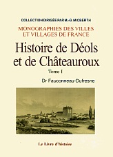 DÉOLS ET CHÂTEAUROUX (Histoire de) - Volume I