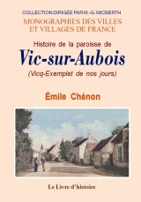 VIC-SUR-AUBOIS (Histoire de la paroisse de) et du (…)