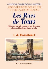 TOURS (Les rues de). Notes et renseignements sur les (…)