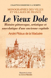 DOLE (Le Vieux) Histoire pittoresque, artistique et (...)