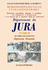 JURA (Département du). Tome II. De Château-des-Prés à Dole