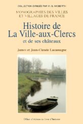 LA VILLE-AUX-CLERCS et de ses châteaux (Histoire de)