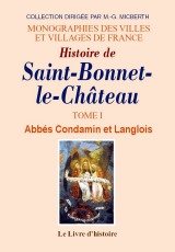 SAINT-BONNET-LE-CHÂTEAU (Histoire de). Tome 1