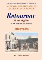 RETOURNAC et sa région. 15000 à 18000 ans d'histoire