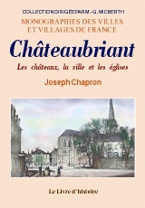 CHÂTEAUBRIANT - Les châteaux, la ville et les églises