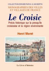 CROISIC (LE). Précis historique sur la presqu'île (…)