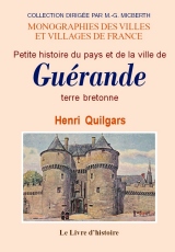 GUÉRANDE (Petite histoire du pays et de la ville de), (…)