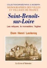 SAINT-BENOÎT-SUR-LOIRE. Les reliques, le monastère, l'église